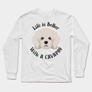 Life is Better With A Cavapoo Long Sleeve T-Shirt